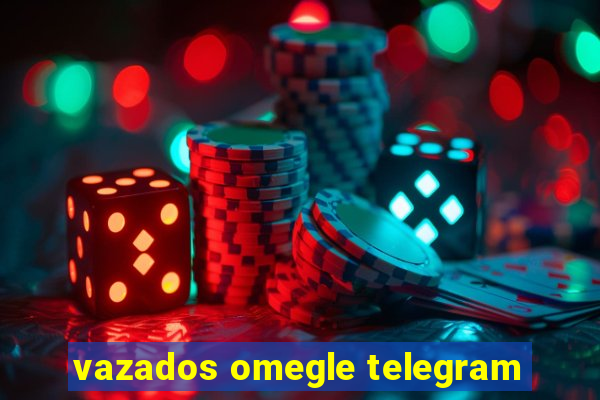 vazados omegle telegram